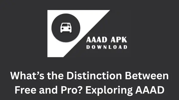 What’s the Distinction Between Free and Pro? Exploring AAAD APK